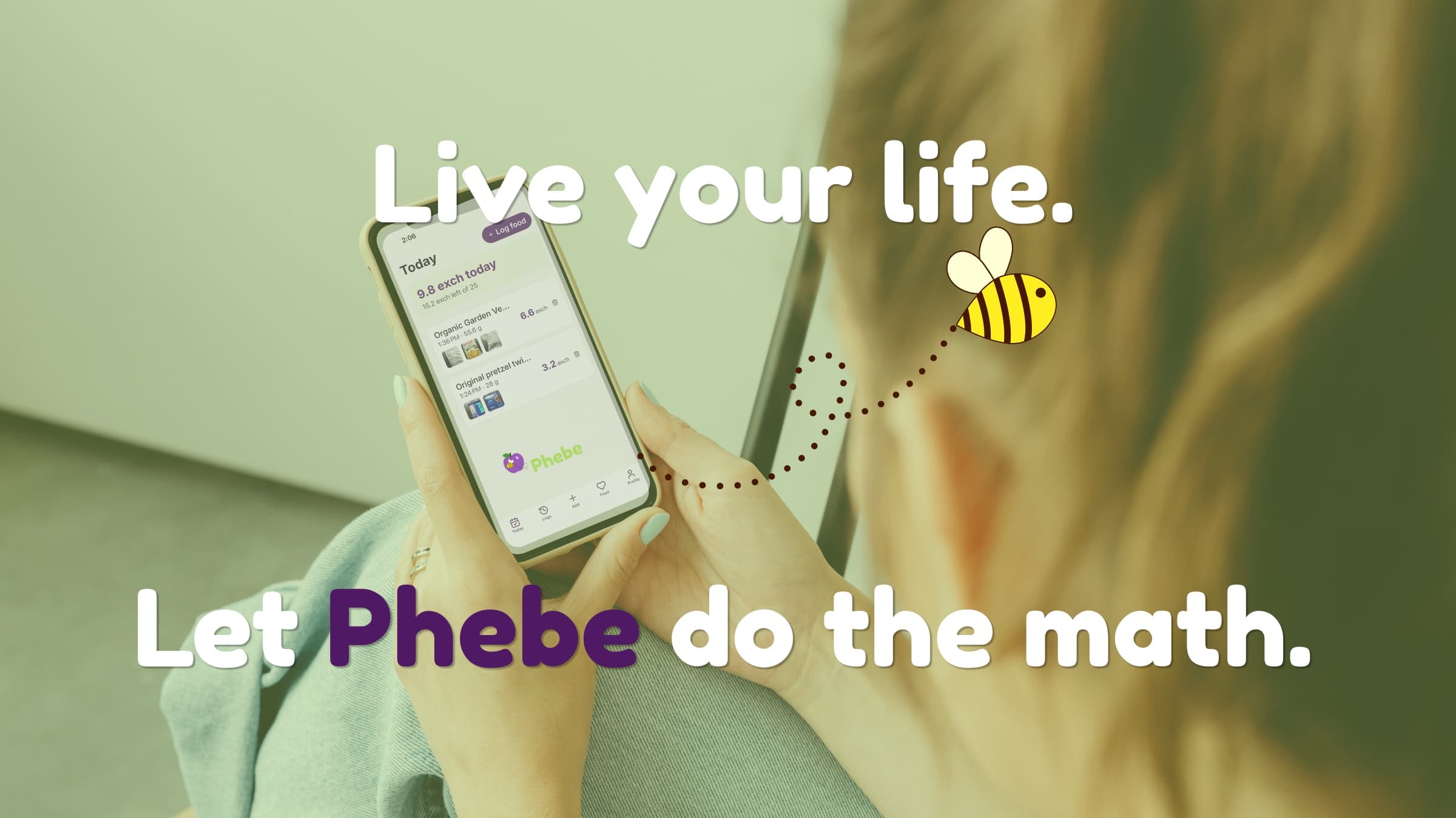 Live your life. Let Phebe do the math.